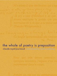 The Whole of Poetry Is Preposition - Royet-Journoud, Claude