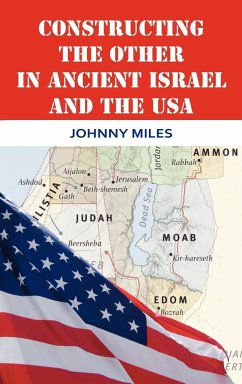 Constructing the Other in Ancient Israel and the USA - Miles, Johnny