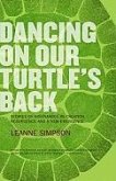 Dancing on Our Turtle's Back: Stories of Nishnaabeg Re-Creation, Resurgence, and a New Emergence