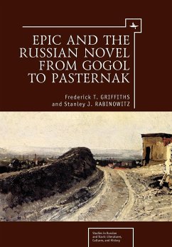 Epic and the Russian Novel from Gogol to Pasternak - Griffiths, Frederick T.; Rabinowitz, Stanley J.