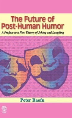 The Future of Post-Human Humor - Baofu, Peter Ph. D .