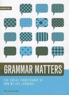 Grammar Matters: The Social Significance of How We Use Language - Ghomeshi, Jila