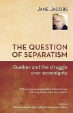 The Question of Separatism: Quebec and the Struggle Over Sovereignty