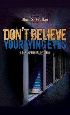 Don't Believe Your Lying Eyes - Walker, Blair S.