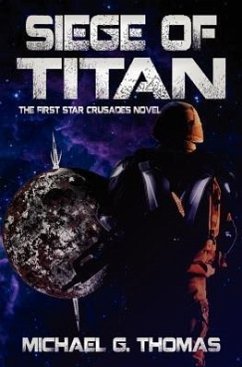 Siege of Titan (Star Crusades, Book 1) - Thomas, Michael G.
