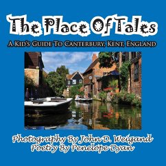 The Place of Tales--- A Kid's Guide To Canterbury, Kent, England - Dyan, Penelope