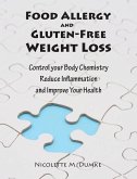 Food Allergy and Gluten-Free Weight Loss: Control Your Body Chemistry, Reduce Inflammation and Improve Your Health