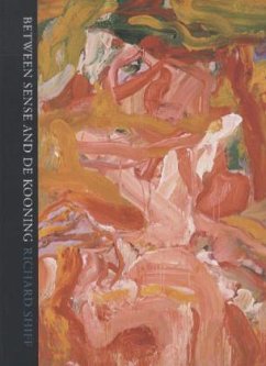 Between Sense and De Kooning - Shiff, Richard