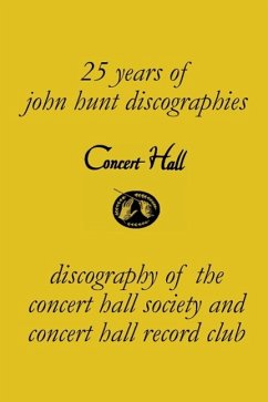 Concert Hall. Discography of the Concert Hall Society and Concert Hall Record Club. - Hunt, John