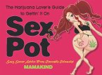 Sex Pot: The Marijuana Lover's Guide to Gettin' It on