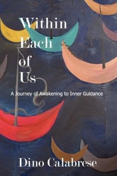 Within Each of Us: A Journey of Awakening to Inner Guidance - Calabrese, Dino