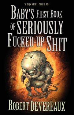 Baby's First Book of Seriously Fucked-Up Shit - Devereaux, Robert