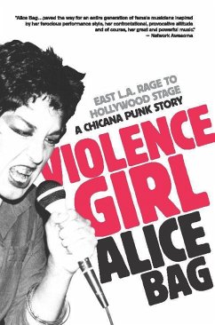 Violence Girl: East L.A. Rage to Hollywood Stage, a Chicana Punk Story - Bag, Alice