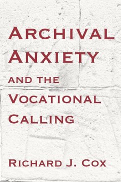 Archival Anxiety and the Vocational Calling - Cox, Richard J.