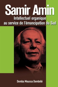 Samir Amin. Intellectuel Organique Au Service de L'Emancipation Du Sud - Demb L., Demba Moussa