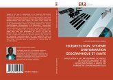 TELEDETECTION, SYSTEME D''INFORMATION GEOGRAPHIQUE ET SANTE TELEDETECTION, SYSTEME D''INFORMATION GEOGRAPHIQUE ET SANTE