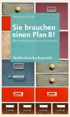 Sie brauchen einen Plan B!