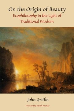 On the Origin of Beauty: Ecophilosophy in the Light of Traditional Wisdom - Griffin, John