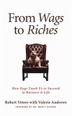 From Wags to Riches: How Dogs Teach Us to Succeed in Business & Life