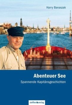 Abenteuer See - Spannende Kapitänsgeschichten - Banaszak, Harry