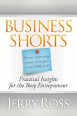 Business Shorts: Practical Insights for the Busy Entrepreneur