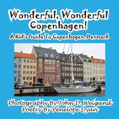 Wonderful, Wonderful Copenhagen! A Kid's Guide To Copenhagen, Denmark - Weigand, John D.