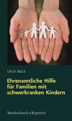 Ehrenamtliche Hilfe für Familien mit schwerkranken Kindern - Mack, Ulrich