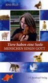 Tiere haben eine Seele - Menschen einen Gott