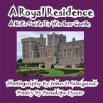 A Royal Residence--A Kid's Guide To Windsor Castle