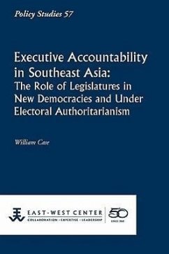 Executive Accountability in Southeast Asia: The Role of Legislatures in New Democracies and Under Electoral Authoritarianism - Case, William
