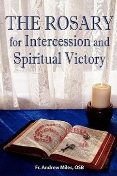 The Rosary for Intercession and Spiritual Victory - Miles, Fr Andrew