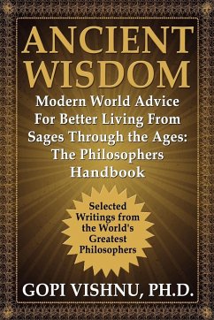 Ancient Wisdom - Modern World Advice For Better Living From Sages Through the Ages