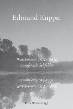 Cover Edmund Kuppel. Projektionen 1970-2010. Ausufernde Sehfelder
