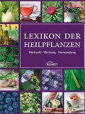 Lexikon der Heilpflanzen - Herkunft, Wirkung, Verwendung