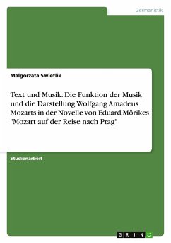 Text und Musik: Die Funktion der Musik und die Darstellung Wolfgang Amadeus Mozarts in der Novelle von Eduard Mörikes "Mozart auf der Reise nach Prag"