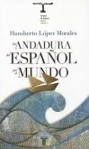 La Andadura del Espanol Por El Mundo