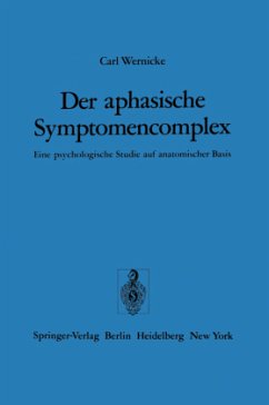Der aphasische Symptomencomplex - Wernicke, C.
