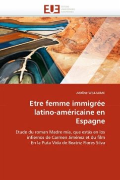 Etre Femme Immigrée Latino-Américaine En Espagne - WILLAUME, Adeline