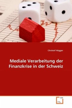 Mediale Verarbeitung der Finanzkrise in der Schweiz - Högger, Christof