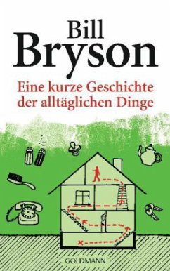 Eine kurze Geschichte der alltäglichen Dinge - Bryson, Bill