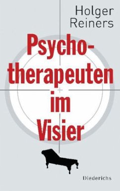 Psychotherapeuten im Visier - Reiners, Holger