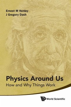 Physics Around Us: How and Why Things Work - Henley, Ernest M; Dash, J Gregory