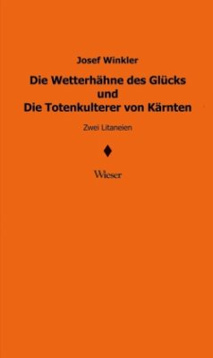 Die Wetterhähne des Glücks und Die Totenkulterer von Kärnten - Winkler, Josef