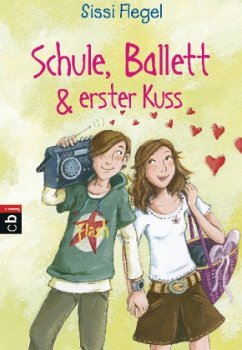 Schule, Ballett & erster Kuss Bd. 1 - Flegel, Sissi