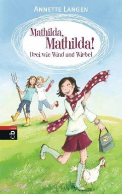 Drei wie Wind und Wirbel / Mathilda Mathilda Bd.1 - Langen, Annette