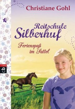 Ferienspaß im Sattel / Reitschule Silberhuf Bd.2 - Gohl, Christiane