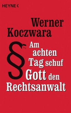 Am achten Tag schuf Gott den Rechtsanwalt - Koczwara, Werner