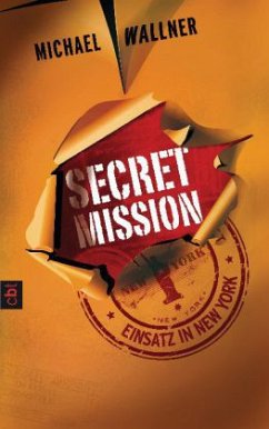 Einsatz in New York / Secret Mission Bd.1 - Wallner, Michael