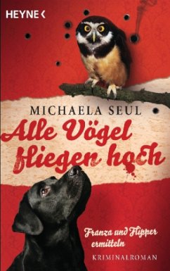 Alle Vögel fliegen hoch / Franza & Flipper Bd.1 - Seul, Michaela