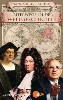 Unterwegs in der Weltgeschichte - Huf, Hans-Christian